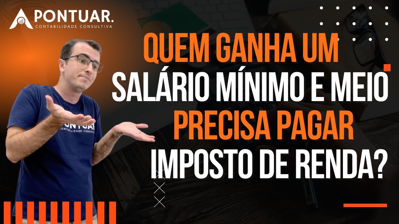1 SALARIO MINIMO E MEIO PRECISA PAGAR IMPOSTO DE RENDA? - YouTube