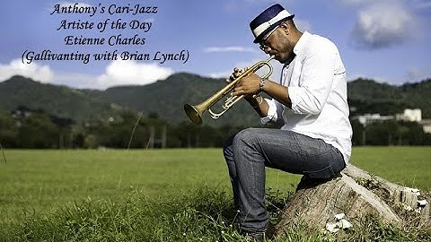 Etienne Charles - ( Brian Lynch's Zoltan ) - Anthony’s Cari-Jazz Artiste of the Day