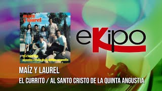 Maíz y Laurel - El Currito / Al Santo Cristo De La Quinta Angustia - Single