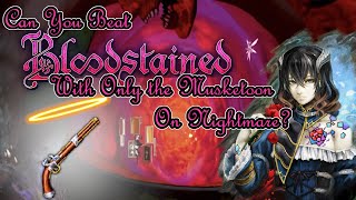 Can You Beat Bloodstained: Ritual of the Night Musketoon Only (on Nightmare Difficulty)?