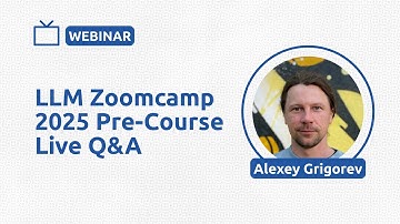 LLM Zoomcamp 2025 Pre-Course Live Q&A: A Free Online Course about Real-Life Applications of LLMs