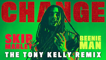 Skip Marley ft. Beenie Man - Change (the Tony Kelly Remix)