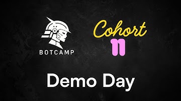 Botcamp Cohort 11 Demo Day - Intro