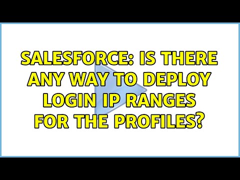 Salesforce: Is there any way to deploy login IP ranges for the profiles? (2 Solutions!!)