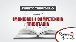 Direito Tributário - Aula 03 - Imunidade e Competência Tributária