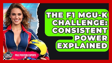 The F1 MGU-K Challenge: Consistent Power Explained - Pole Position Experts