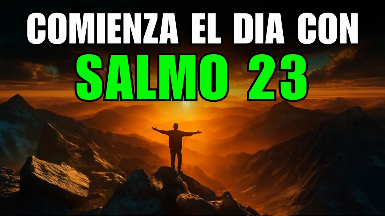 ORACIÓN DE LA MAÑANA con el SALMO 23 - Oración para Pedir a Dios ...