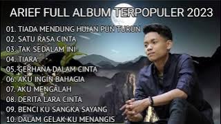 ARIEF FULL ALBUM TERBAIK PALING TERPOPULER 2023 TANPA IKLAN || TIADA MENDUNG HUJAN PUN TURUN