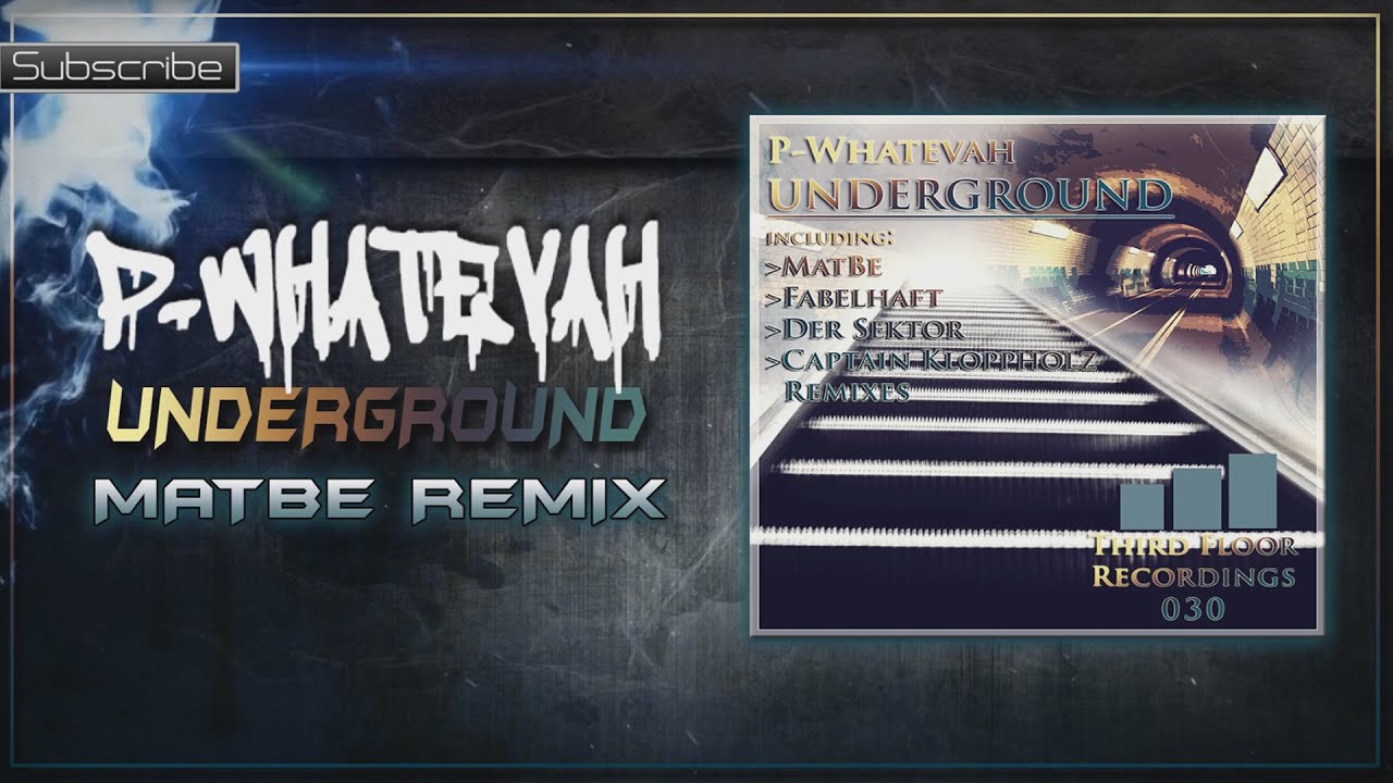 P Whatevah Underground (MatBe Remix) [Third Floor Recordings] YouTube