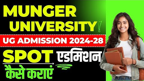 Munger University UG Spot Admission 2024-28 | Seat Book Kaise Kare | Spot Admission Process 2024