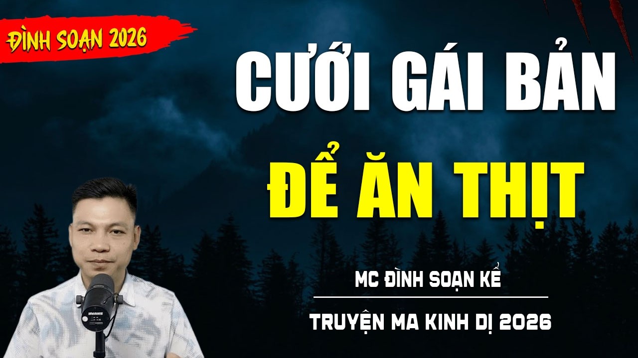 TRUYỆN MA : CƯỚI GÁI BẢN ĐỂ ĂN THỊT | TUYỂN TẬP TRUYỆN KINH DỊ NHẤT MC ĐÌNH SOẠN KỂ
