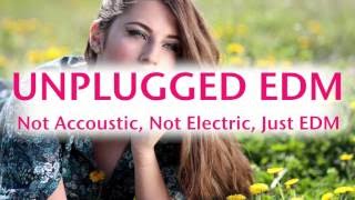 Unplugged Edm Two Hour Mix Beautiful Dance Music Without Electricity