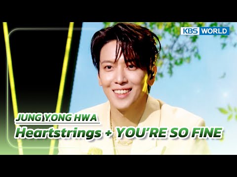 Heartstrings + YOU’RE SO FINE - JUNG YONG HWA (The Seasons) | KBS WORLD TV 230929