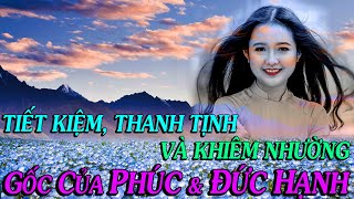 PHÚC có được nhờ lối sống tiết kiệm và thanh tịnh, ĐỨC HẠNH nhờ khiêm nhường mà có  Thiền Đạo