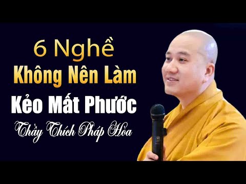 6 Nghề Không Nên Làm" Kẻo Mất Phước"Thầy Thích Pháp hòa