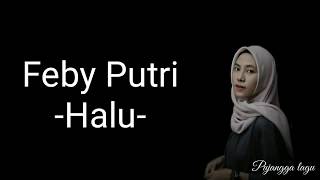 #FebyPutri #Halu #LirikHalu #laguIndie #Viral Feby Putri - Halu -