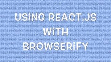Using React.js with Browserify