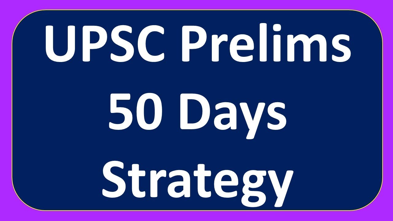 UPSC Prelims strategy 50 days Plan - YouTube