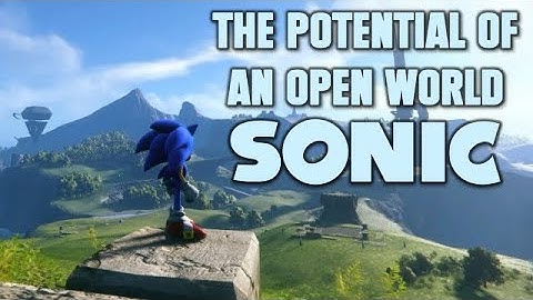 How an Open World Sonic Game Can Be Great… But Won’t Be