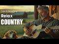 【Country Relax 386】Country Songs That Take You Back to Simpler Days