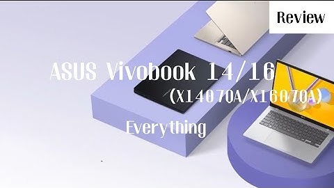 Everything you need to know about ASUS Vivobook 14/16 (X1407QA/X1607QA) | Review