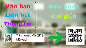 Cách tạo mã QR code cho văn bản ,liên kết ,địa chỉ , thông tin cá nhân,... đơn giản trên điện thoại