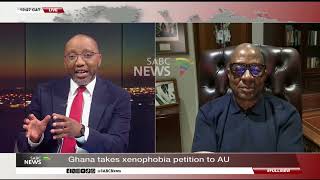 Ghana takes xenophobia petition to AU: Dr Kingsley Makhubela weighs in