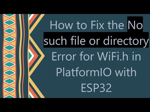 How to Fix the No such file or directory Error for WiFi.h in PlatformIO with ESP32