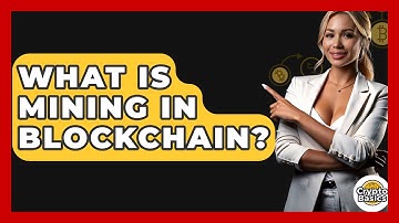 What Is Mining in Blockchain? - CryptoBasics360.com