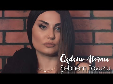Şebnem Tovuzlu - Qadasın Alaram (Official Video)