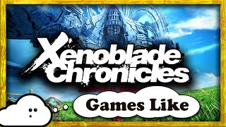 6 Games Like Xenoblade Chronicles