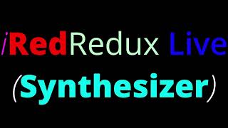 Iredredux Live Synthesizer Some Experimentation