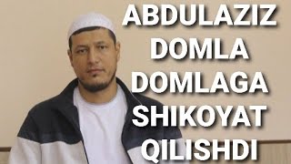 Abdulaziz domla - Domlaga shikoyat qilishti