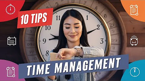 How I Manage My Time - 10 Time Management Tips