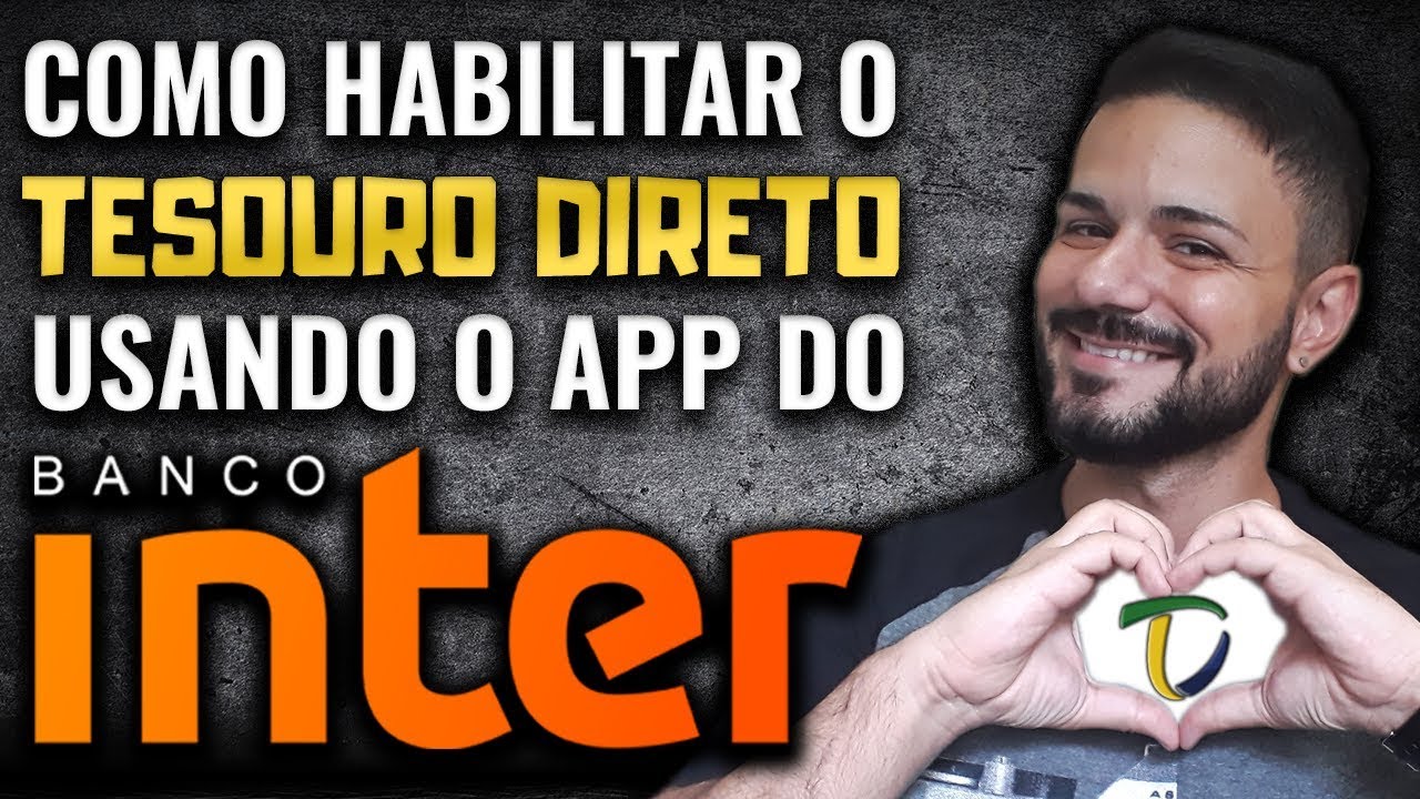Banco Inter E Tesouro Direto Passo A Passo Completo Para Investir Pelo