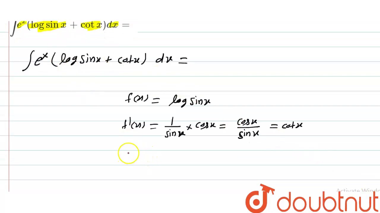 `int e^(x) (log sin x + cot x ) dx = ` YouTube