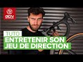 Comment entretenir son jeu de direction  tuto