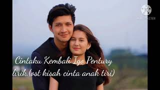 Cintaku Kembali/Igo Pentury/Lirik.(Ost Kisah Cinta Anak Tiri)