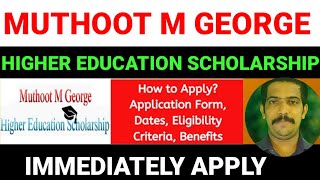 Muthoot M George Higher Education Scholarship 2020-21 | Scholarship graduate students | full details screenshot 1