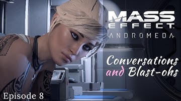 Mass Effect Andromeda | Conversations and Blast-ohs | Modded Let