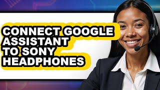 How to Connect Google Assistant to Sony Headphones 2025 (Only Way) screenshot 3