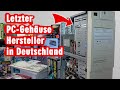 Letzter PC Gehäuse Hersteller in Deutschland