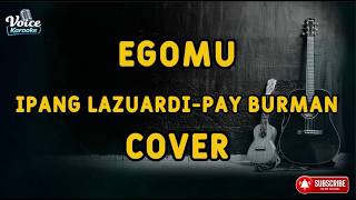 Egomu - Ipang Lazuardi Pay Burman  | Cover Lirik Full HD