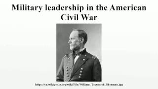 Full Military leadership in the American Civil War Guide