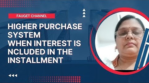 hire purchase systems when interest is include in installment Bcom, BBA, ICom, BAF