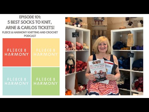 5 Best Sock Patterns, Arne & Carlos Tickets - Ep. 101 Fleece & Harmony Knitting and Crochet Podcast