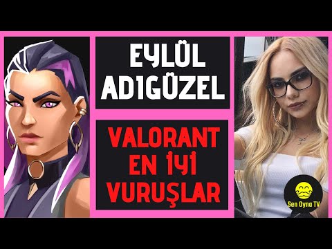 EYLÜL ADIGÜZEL VALORANT EN İYİ VURUŞLAR VE EN KOMİK ANLAR