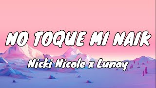 Nicki Nicole, Lunay - No Toque Mi Naik (Letra/Lyrics)