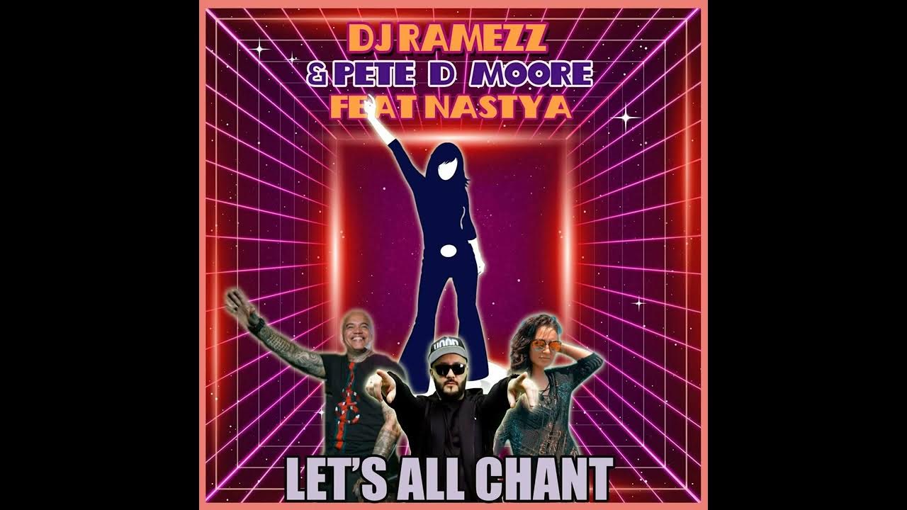 Dj Ramezz Feat. Pete D Moore & Nastya - Let's All Chant (Cover) 2023 Dj Ramezz Feat. Pete D Moore & Nastya - Let's All Chant (Cover) 2023