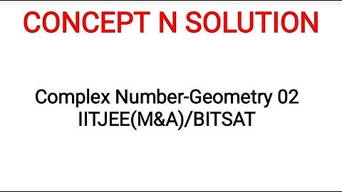 Complex Number Geometry Part 02 JEE(M&A)I| BITSAT